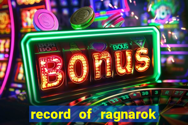 record of ragnarok 3 temporada online dublado